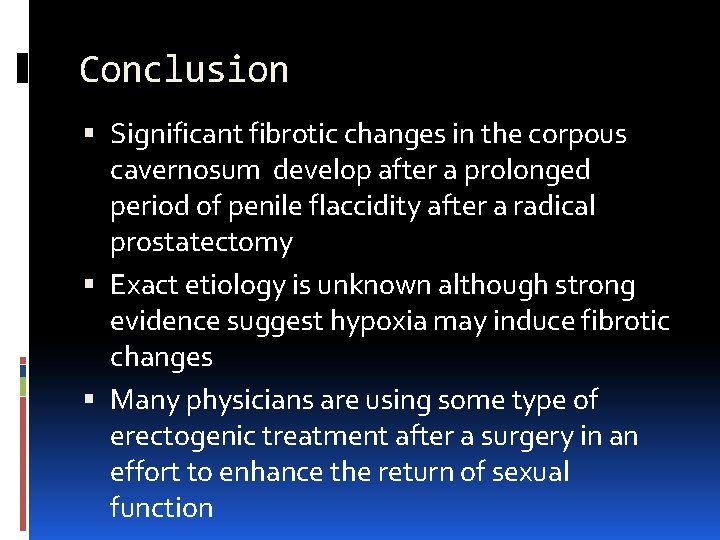 Conclusion Significant fibrotic changes in the corpous cavernosum develop after a prolonged period of