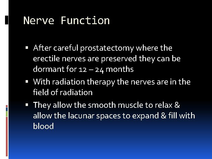 Nerve Function After careful prostatectomy where the erectile nerves are preserved they can be