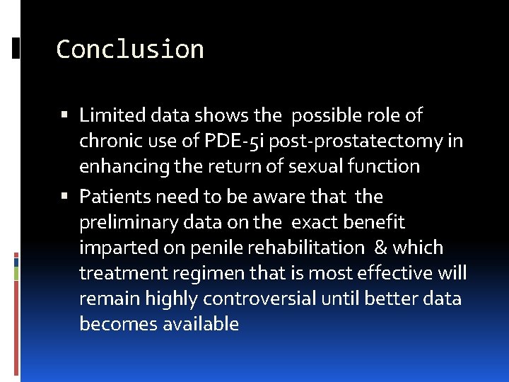Conclusion Limited data shows the possible role of chronic use of PDE-5 i post-prostatectomy