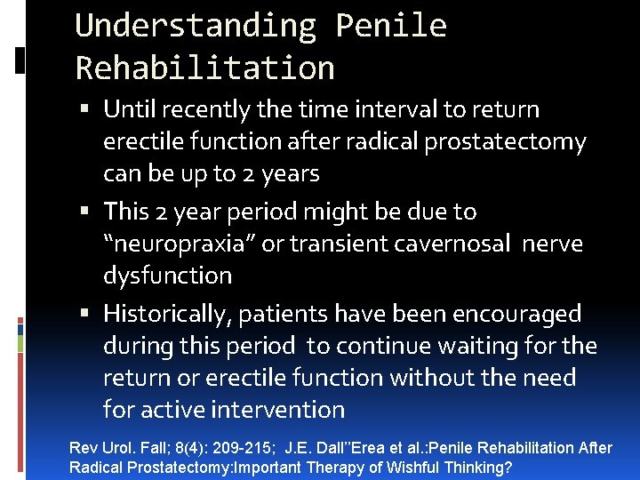 Understanding Penile Rehabilitation Until recently the time interval to return erectile function after radical