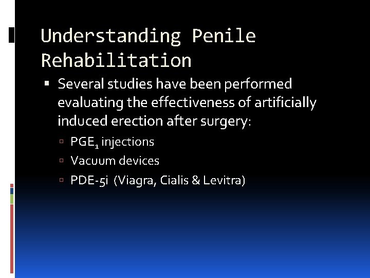 Understanding Penile Rehabilitation Several studies have been performed evaluating the effectiveness of artificially induced