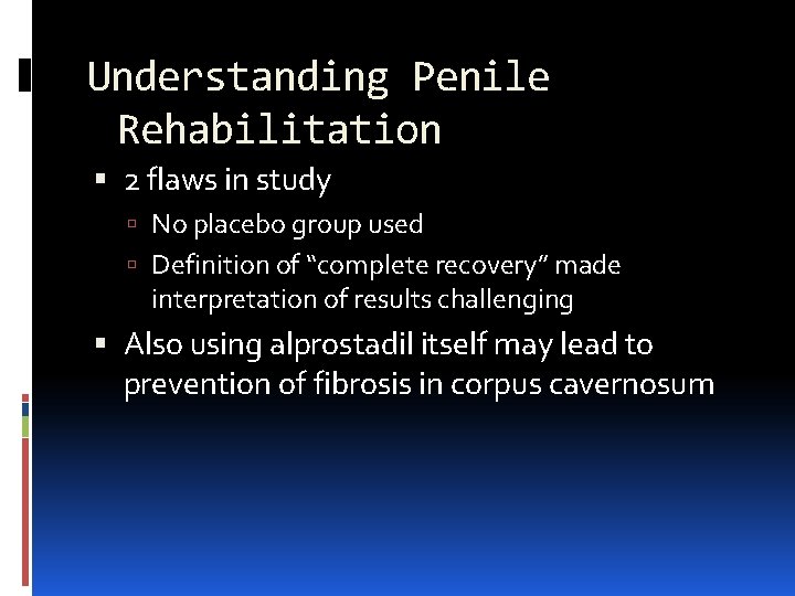 Understanding Penile Rehabilitation 2 flaws in study No placebo group used Definition of “complete