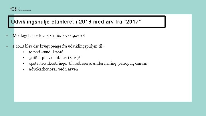 Udviklingspulje etableret i 2018 med arv fra ” 2017” • Modtaget aconto arv 2