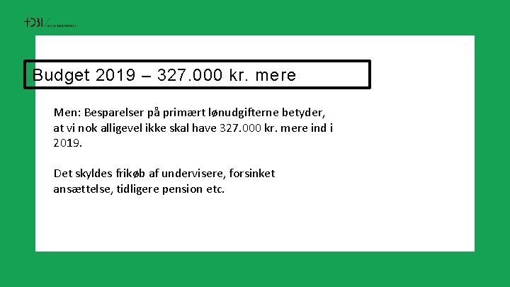 Budget 2019 – 327. 000 kr. mere Men: Besparelser på primært lønudgifterne betyder, at