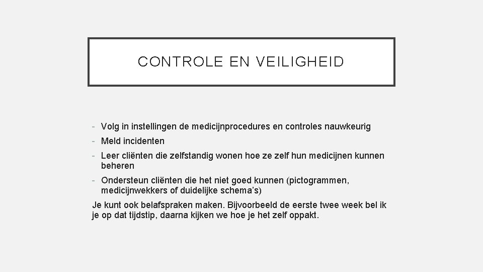 CONTROLE EN VEILIGHEID - Volg in instellingen de medicijnprocedures en controles nauwkeurig - Meld