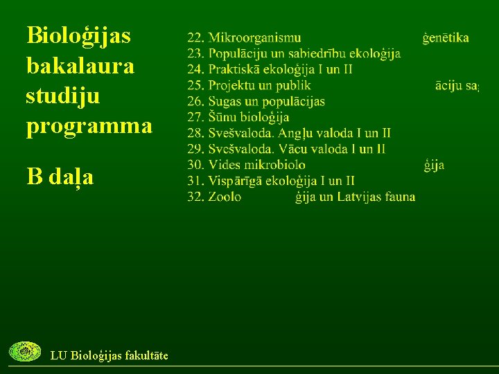 Bioloģijas bakalaura studiju programma B daļa LU Bioloģijas fakultāte 