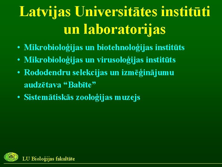 Latvijas Universitātes institūti un laboratorijas • Mikrobioloģijas un biotehnoloģijas institūts • Mikrobioloģijas un virusoloģijas