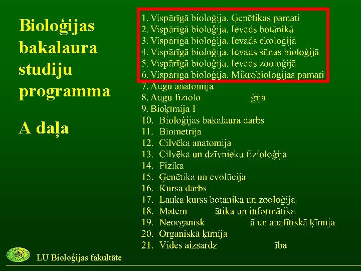 Bioloģijas bakalaura studiju programma A daļa LU Bioloģijas fakultāte 