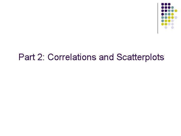Part 2: Correlations and Scatterplots 