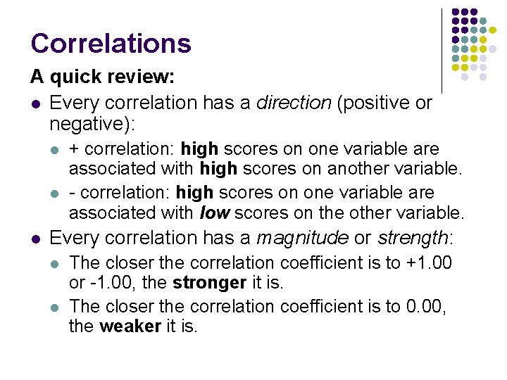 Correlations A quick review: l Every correlation has a direction (positive or negative): l