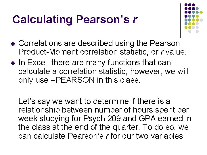 Calculating Pearson’s r l l Correlations are described using the Pearson Product-Moment correlation statistic,