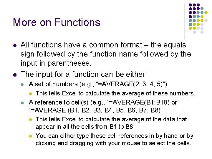 More on Functions l l All functions have a common format – the equals