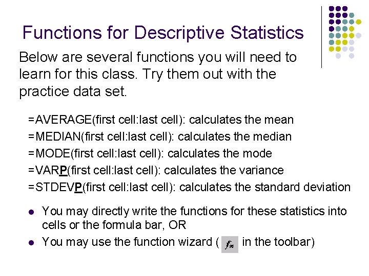 Functions for Descriptive Statistics Below are several functions you will need to learn for