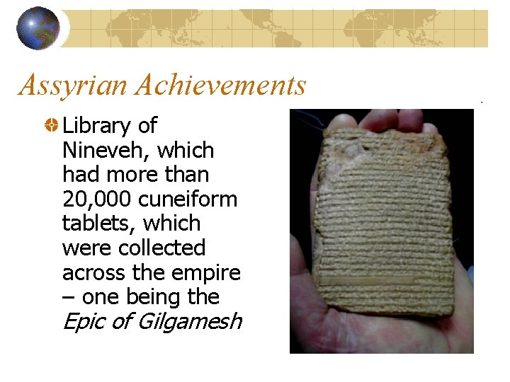 Assyrian Achievements Library of Nineveh, which had more than 20, 000 cuneiform tablets, which