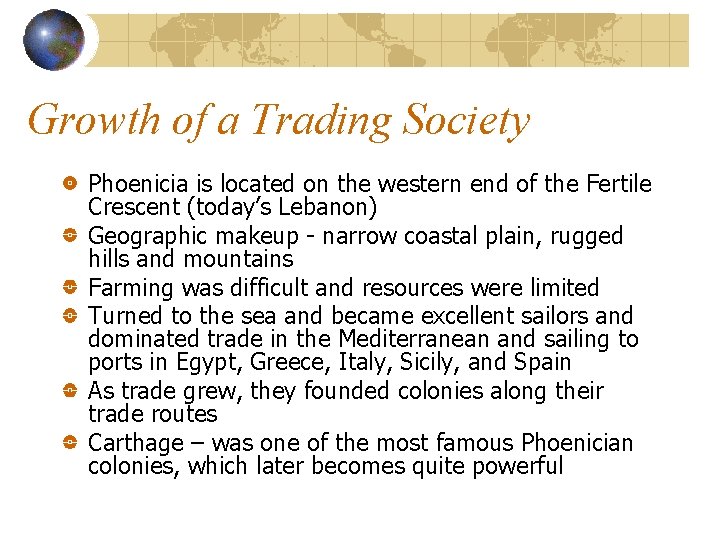 Growth of a Trading Society Phoenicia is located on the western end of the
