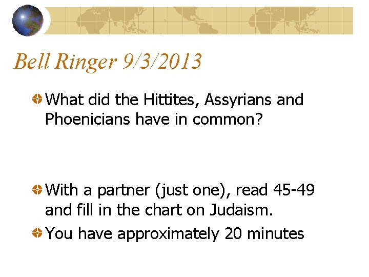Bell Ringer 9/3/2013 What did the Hittites, Assyrians and Phoenicians have in common? With