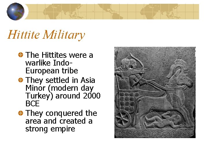 Hittite Military The Hittites were a warlike Indo. European tribe They settled in Asia