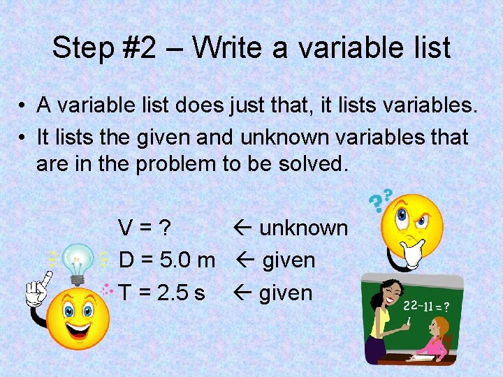 Step #2 – Write a variable list • A variable list does just that,