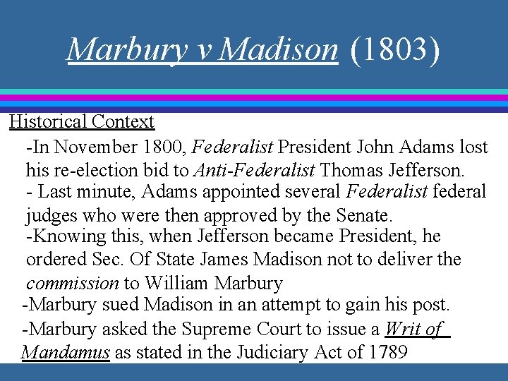 Marbury v Madison (1803) Historical Context -In November 1800, Federalist President John Adams lost