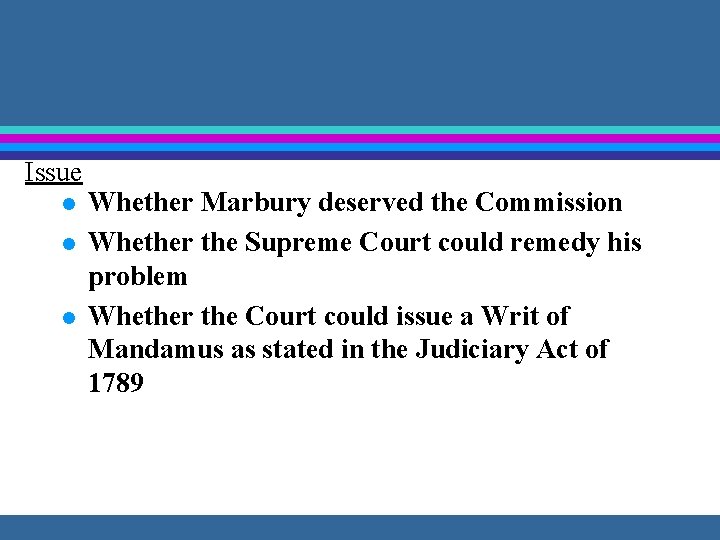 Issue l l l Whether Marbury deserved the Commission Whether the Supreme Court could