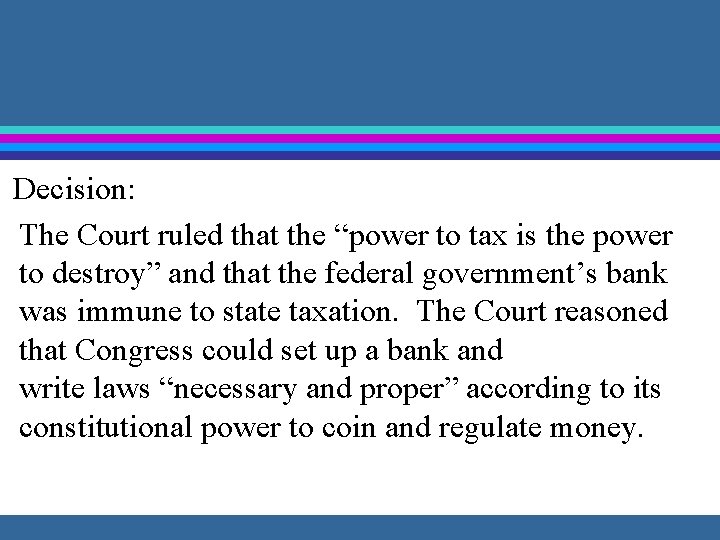 Decision: The Court ruled that the “power to tax is the power to destroy”