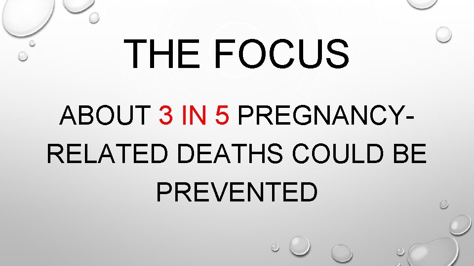 THE FOCUS ABOUT 3 IN 5 PREGNANCYRELATED DEATHS COULD BE PREVENTED 