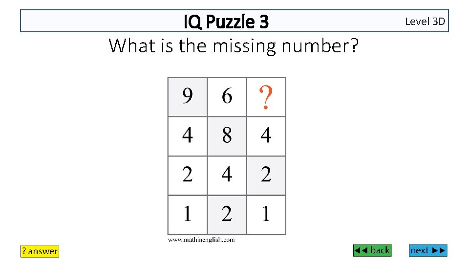 IQ Puzzle 3 What is the missing number? Level 3 D 