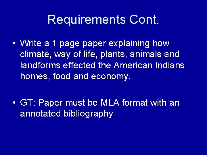 Requirements Cont. • Write a 1 page paper explaining how climate, way of life,