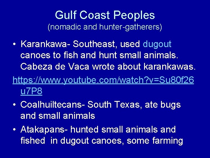 Gulf Coast Peoples (nomadic and hunter-gatherers) • Karankawa- Southeast, used dugout canoes to fish