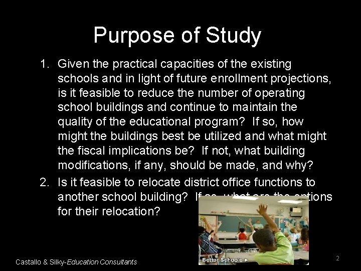 Purpose of Study 1. Given the practical capacities of the existing schools and in