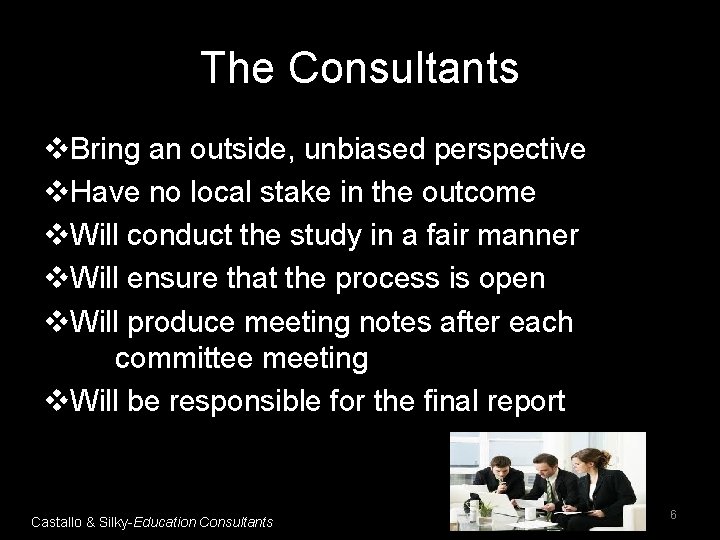 The Consultants v. Bring an outside, unbiased perspective v. Have no local stake in