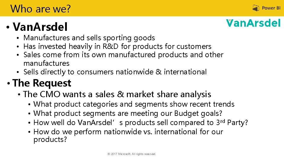 Who are we? • Van. Arsdel • Manufactures and sells sporting goods • Has