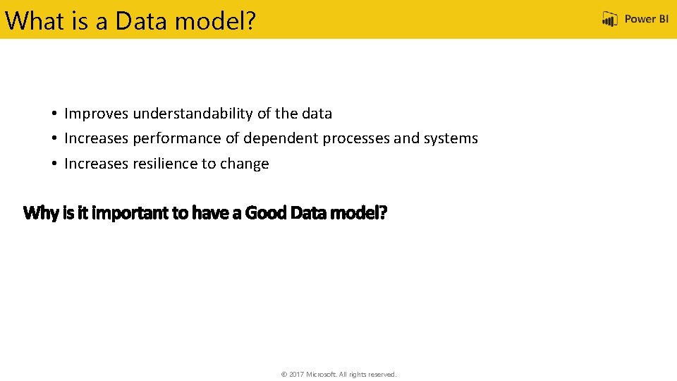 What is a Data model? • Improves understandability of the data • Increases performance