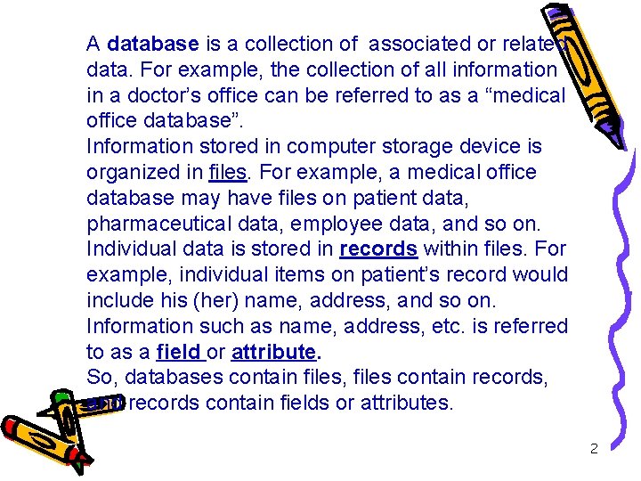 A database is a collection of associated or related data. For example, the collection
