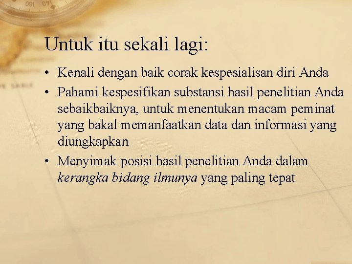 Untuk itu sekali lagi: • Kenali dengan baik corak kespesialisan diri Anda • Pahami