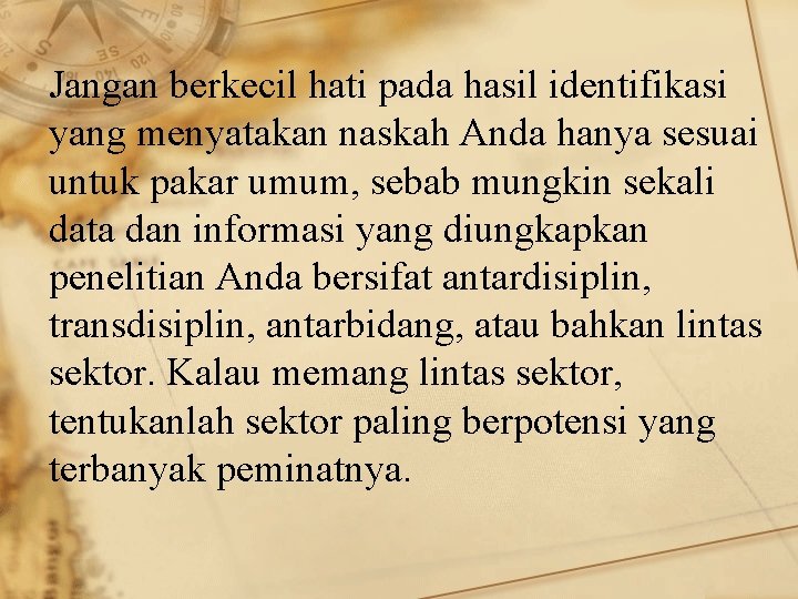 Jangan berkecil hati pada hasil identifikasi yang menyatakan naskah Anda hanya sesuai untuk pakar