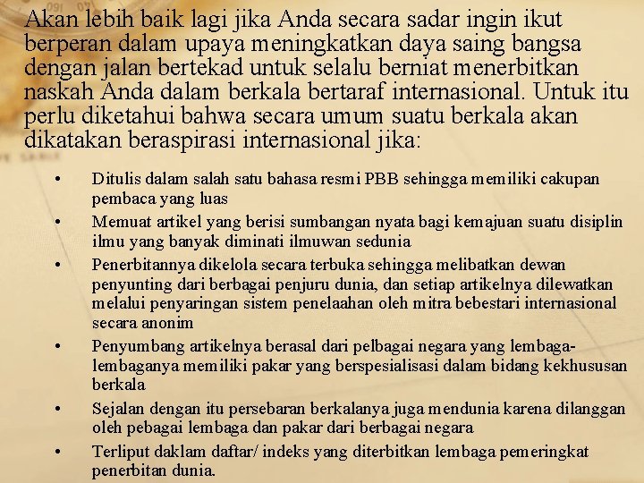 Akan lebih baik lagi jika Anda secara sadar ingin ikut berperan dalam upaya meningkatkan
