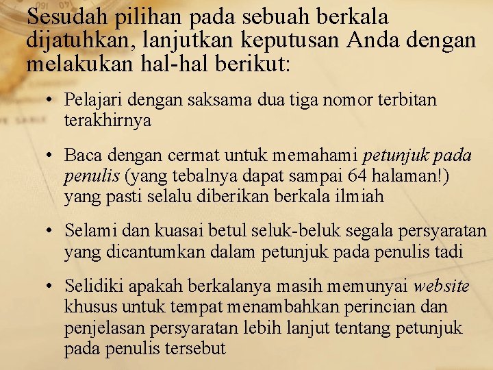 Sesudah pilihan pada sebuah berkala dijatuhkan, lanjutkan keputusan Anda dengan melakukan hal-hal berikut: •