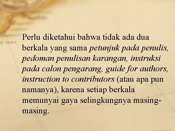 Perlu diketahui bahwa tidak ada dua berkala yang sama petunjuk pada penulis, pedoman penulisan