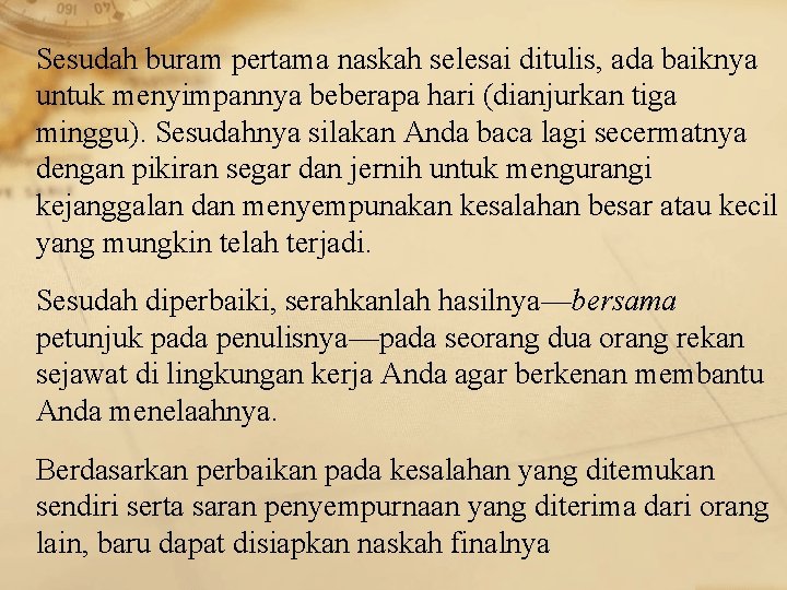 Sesudah buram pertama naskah selesai ditulis, ada baiknya untuk menyimpannya beberapa hari (dianjurkan tiga