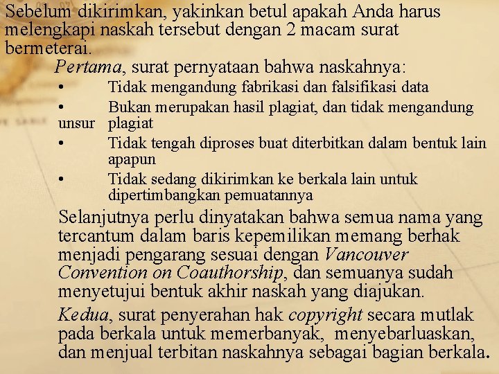 Sebelum dikirimkan, yakinkan betul apakah Anda harus melengkapi naskah tersebut dengan 2 macam surat