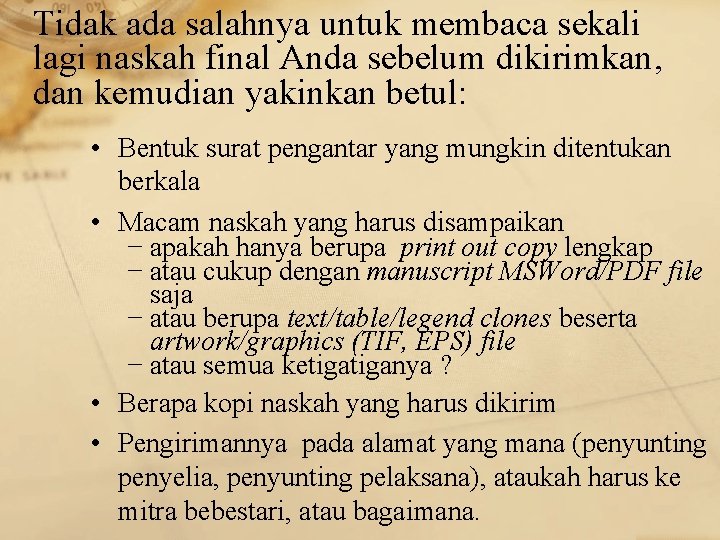 Tidak ada salahnya untuk membaca sekali lagi naskah final Anda sebelum dikirimkan, dan kemudian