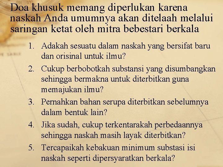 Doa khusuk memang diperlukan karena naskah Anda umumnya akan ditelaah melalui saringan ketat oleh