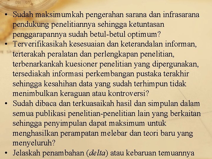  • Sudah maksimumkah pengerahan sarana dan infrasarana pendukung penelitiannya sehingga ketuntasan penggarapannya sudah