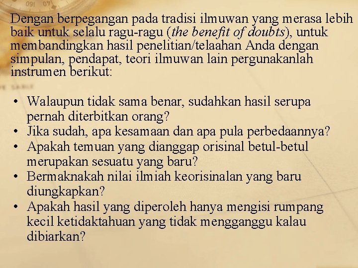 Dengan berpegangan pada tradisi ilmuwan yang merasa lebih baik untuk selalu ragu-ragu (the benefit