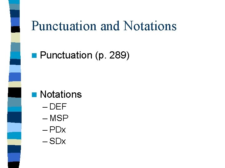 Punctuation and Notations n Punctuation n Notations – DEF – MSP – PDx – Punctuation and Notations n Punctuation n Notations – DEF – MSP – PDx –