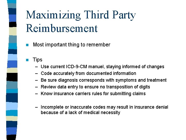 Maximizing Third Party Reimbursement n Most important thing to remember n Tips – – Maximizing Third Party Reimbursement n Most important thing to remember n Tips – –