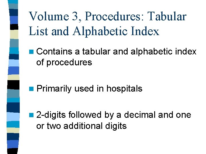 Volume 3, Procedures: Tabular List and Alphabetic Index n Contains a tabular and alphabetic Volume 3, Procedures: Tabular List and Alphabetic Index n Contains a tabular and alphabetic