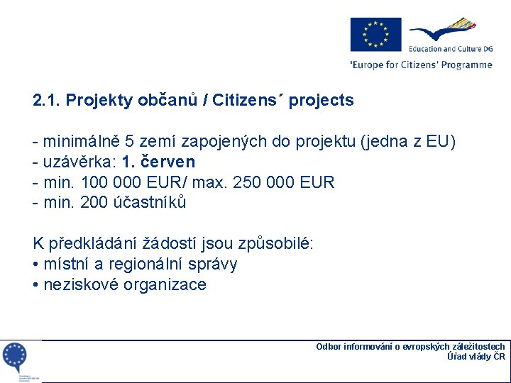 2. 1. Projekty občanů / Citizens´ projects - minimálně 5 zemí zapojených do projektu