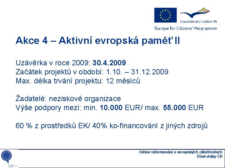 Akce 4 – Aktivní evropská paměť II Uzávěrka v roce 2009: 30. 4. 2009